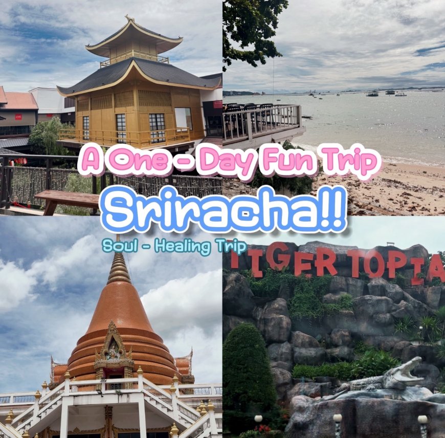A One - Day Trip " Sriracha " ( Soul - Healing Trip )